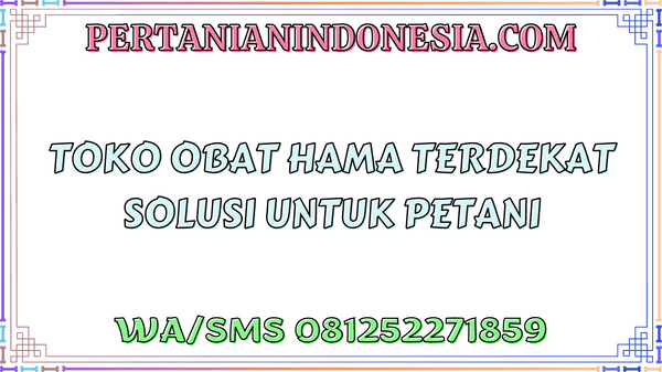Toko Obat Hama Terdekat Solusi Untuk Petani